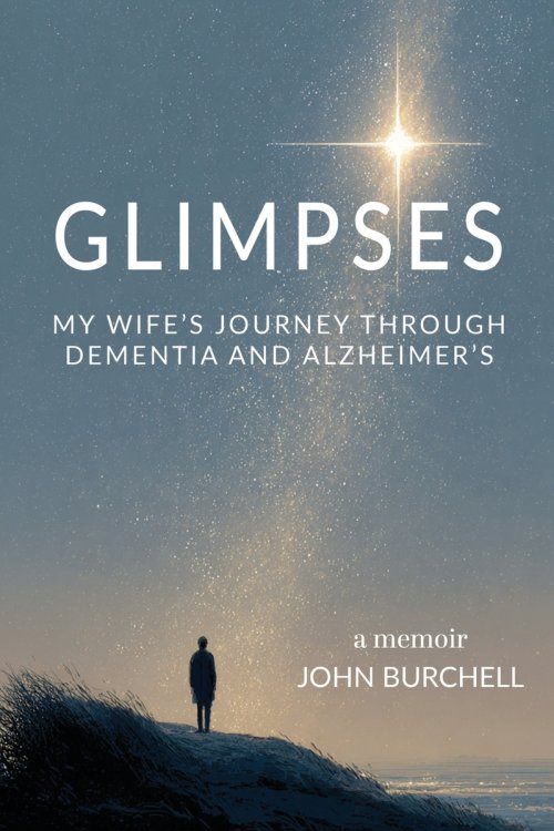 GLIMPSES: My Wife's Journey Through Dementia and Alzheimer's