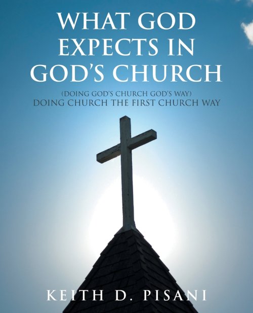 What God Expects in God's Church: (Doing God's Church God's Way) Doing Church the First Church Way