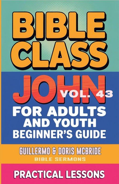 Bible Class for Adults and Youth: Beginner's Guide - John