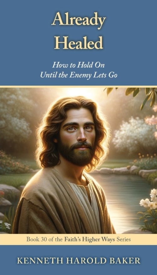 Already Healed: How to Hold On Until the Enemy Lets Go