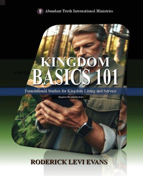 Kingdom Basics 101: Foundational Studies for Kingdom Living and Service