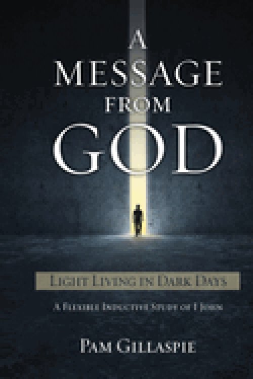 A Message From God: Light Living in Dark Days