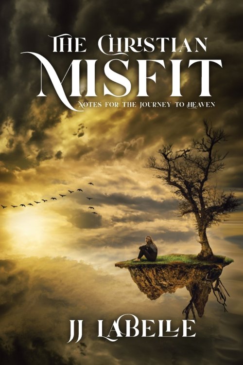 THE CHRISTIAN MISFIT: Notes for the Journey to Heaven