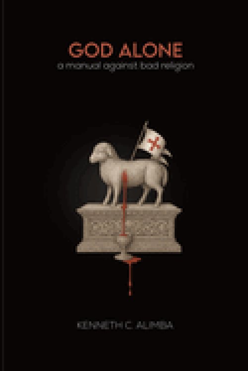 God Alone: A Manual Against Bad Religion