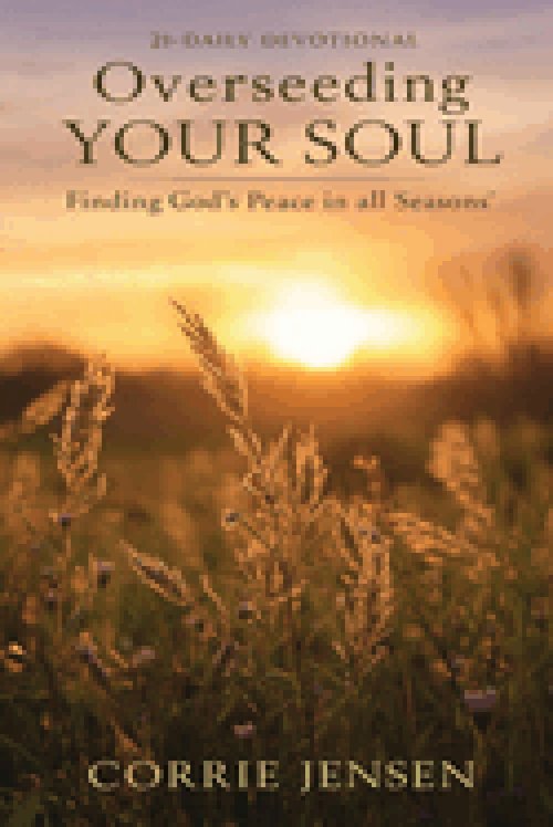 Overseeding Your Soul: Finding God's Peace in All Seasons