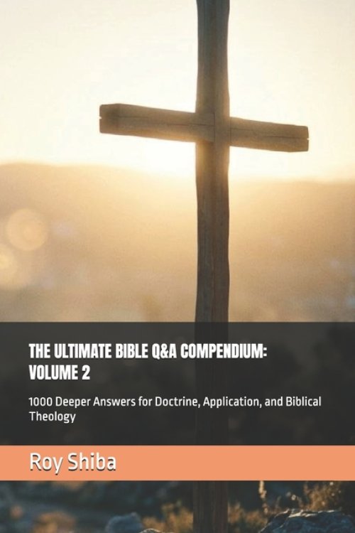 THE ULTIMATE BIBLE Q&A COMPENDIUM: VOLUME 2: 1000 Deeper Answers for Doctrine, Application, and Biblical Theology