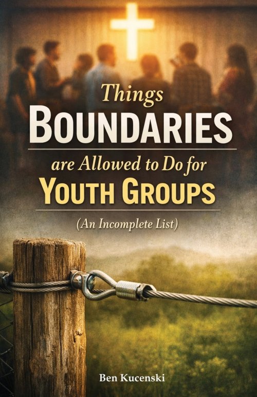 Things Boundaries are Allowed to Do for Youth Groups (An Incomplete List)