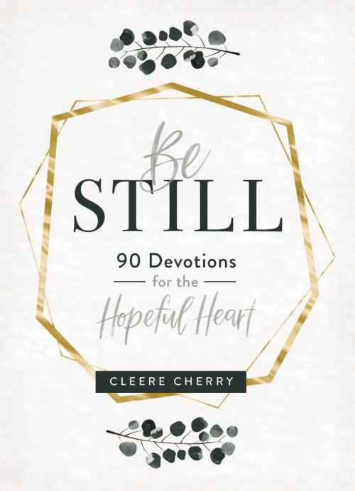 Be Still - 90 Devotions for the Hopeful Heart