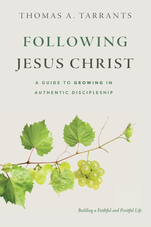Following Jesus Christ: A Guide to Growing in Authentic Discipleship