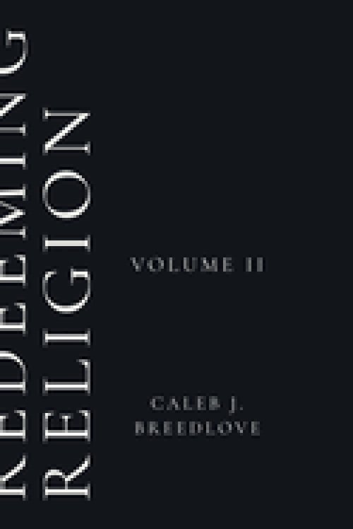 Redeeming Religion: Volume II: Living Toward the End