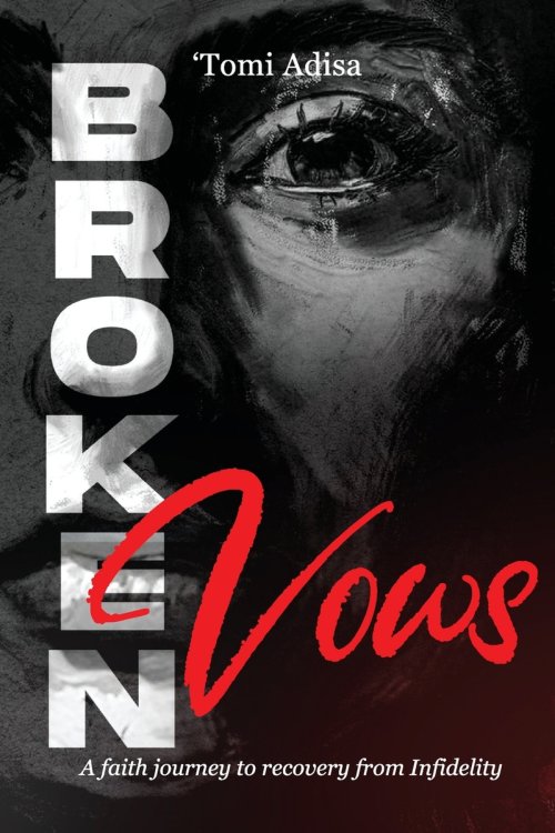 Broken Vows: A Faith Journey To Recovery from Iinfidelity