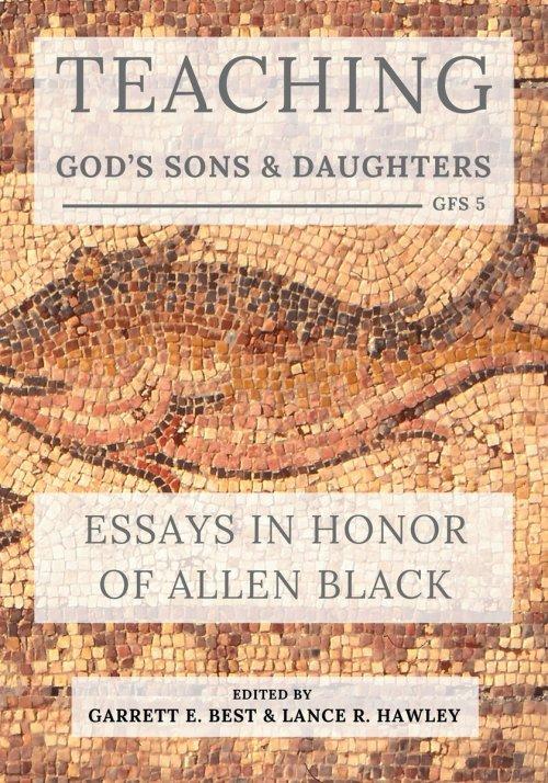 Teaching God's Sons and Daughters: Essays in Honor of Allen Black