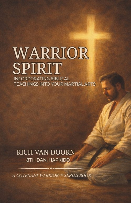Warrior Spirit: Incorporating Biblical Teachings into Your Martial Arts Journey