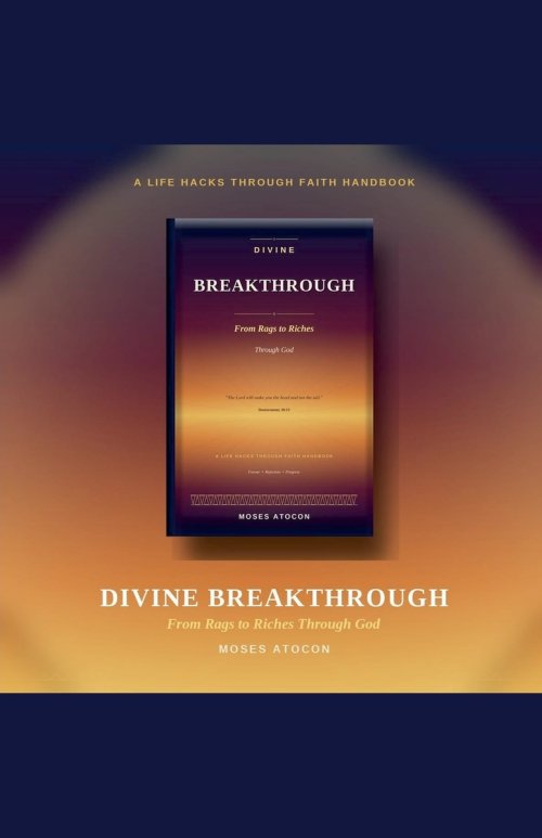 Divine Breakthrough: From Rags to Riches Through God