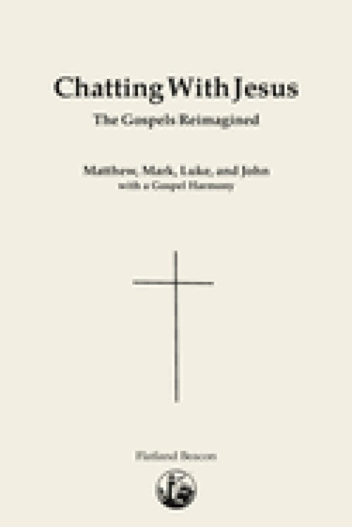 Chatting With Jesus: The Gospels Reimagined