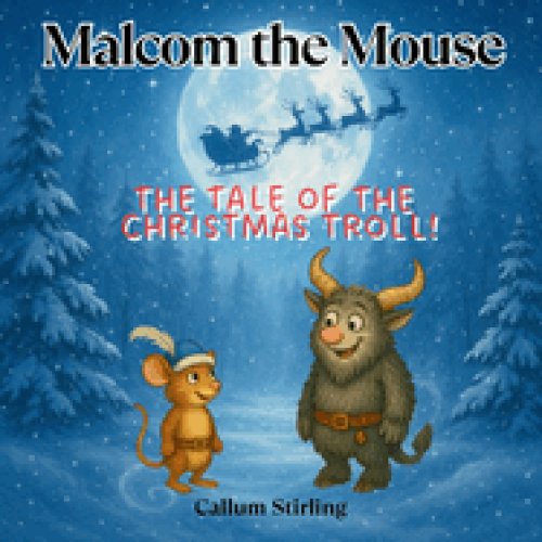 Malcom the Mouse: The Tale Of The Christmas Troll!