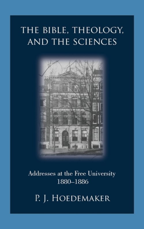 The Bible, Theology, and the Sciences: Addresses at the Free University 1880-1886