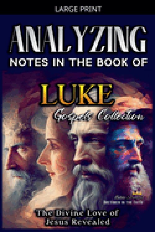 Analyzing Notes in the Book of Luke: The Divine Love of Jesus Revealed