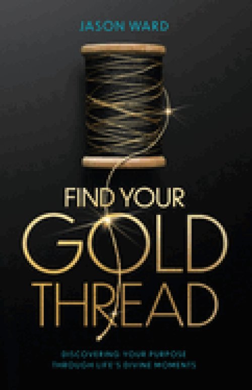 Find Your Gold Thread: Discovering Your Purpose Through Life's Divine Moments