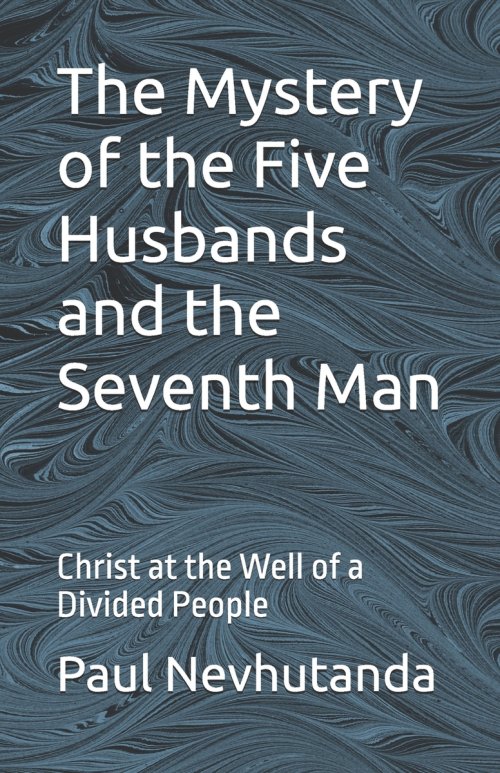 The Mystery of the Five Husbands and the Seventh Man : Christ at the Well of a Divided People