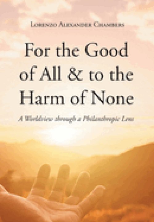 For the Good of All and to the Harm of None: A Worldview through a Philanthropic Lens