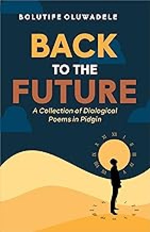 Back to the Future: A Collection of Dialogical Poems in Pidgin