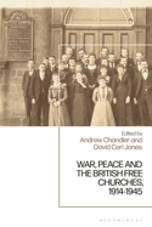War, Peace And The British Free Churches, 1914-1945