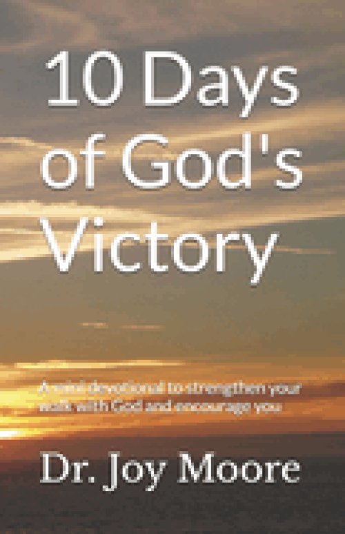 10 Days of God's Victory: A mini devotional to strengthen your walk with God and encourage you
