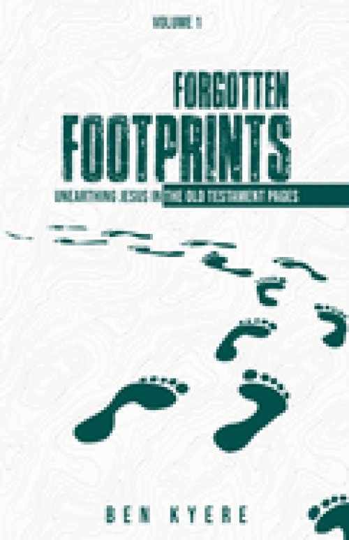Forgotten Footprints: Unearthing Jesus in the Old Testament Pages