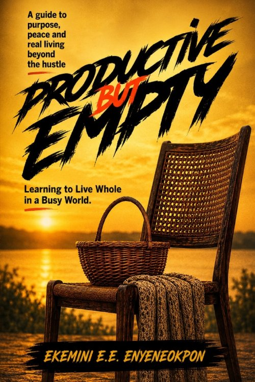 PRODUCTIVE BUT EMPTY: LEARNING TO LIVE WHOLE IN A BUSY WORLD