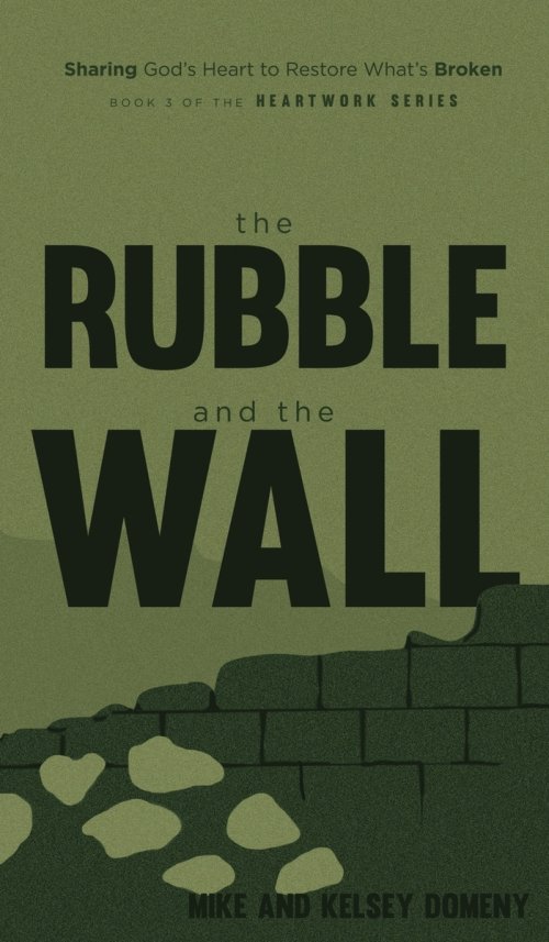 The Rubble and the Wall: Sharing God's Heart to Restore What's Broken