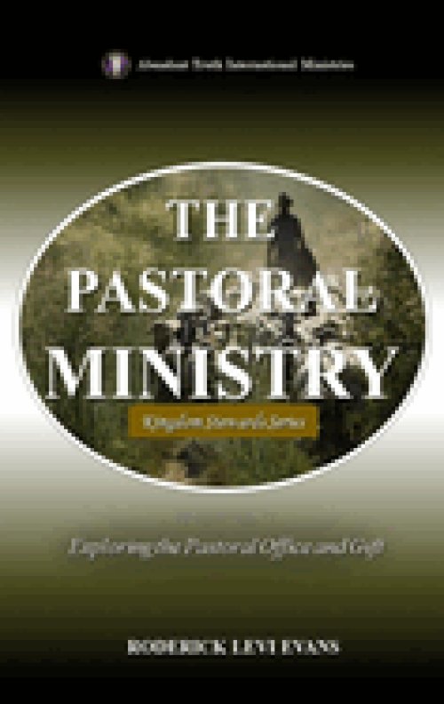 The Pastoral Ministry: Exploring the Pastoral Office and Gift