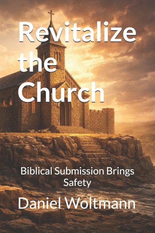 Revitalize the Church : Biblcial Submission Brings Safety