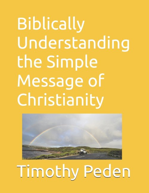 Biblically Understanding the Simple Message Of Christianity: Book 1