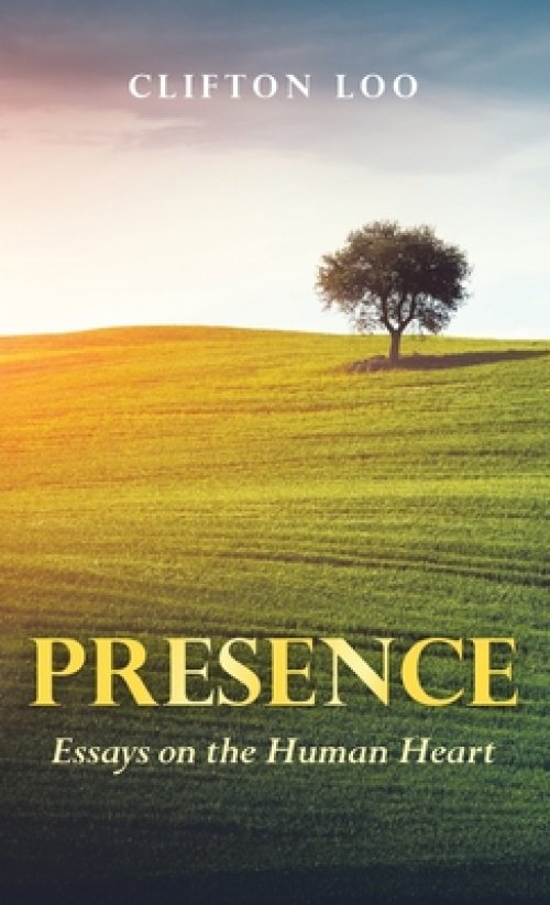 PRESENCE: Essays on the Human Heart