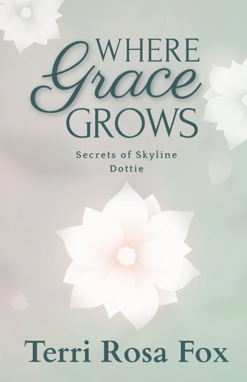 Where Grace Grows: Secrets of Skyline: Dottie