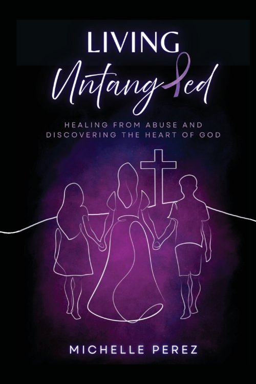 Living Untangled: Healing From Abuse and Discovering the Heart of God