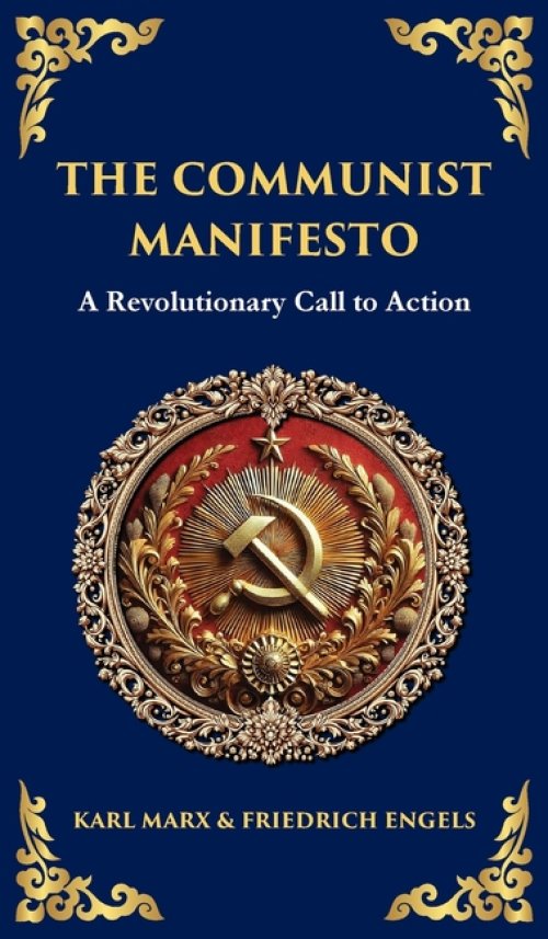 The Communist Manifesto: A Revolutionary Call to Action (Deluxe Hardbound Edition)