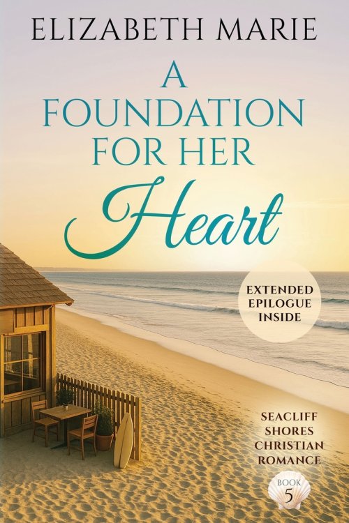 A Foundation For Her Heart: Seacliff Shores Christian Romance Book 5