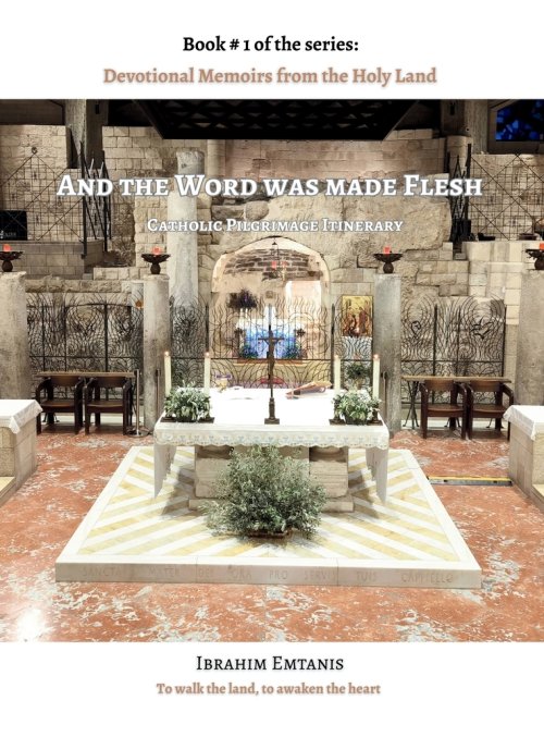 And the Word was made flesh - Devotional Memoirs from the Holy Land