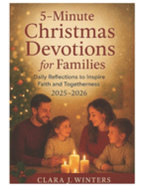 5-MINUTE CHRISTMAS DEVOTIONS FOR FAMILIES: Daily Reflections to Inspire Faith and Togetherness 2025-2026