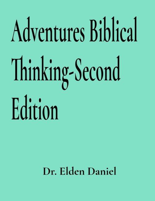 Adventures in Biblical Thinking-Second Edition