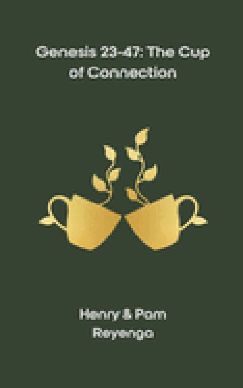 Genesis 23-47: The Cup of Connection: A 90-Day Devotional Walk of Formation, Mercy, and Forward Movement