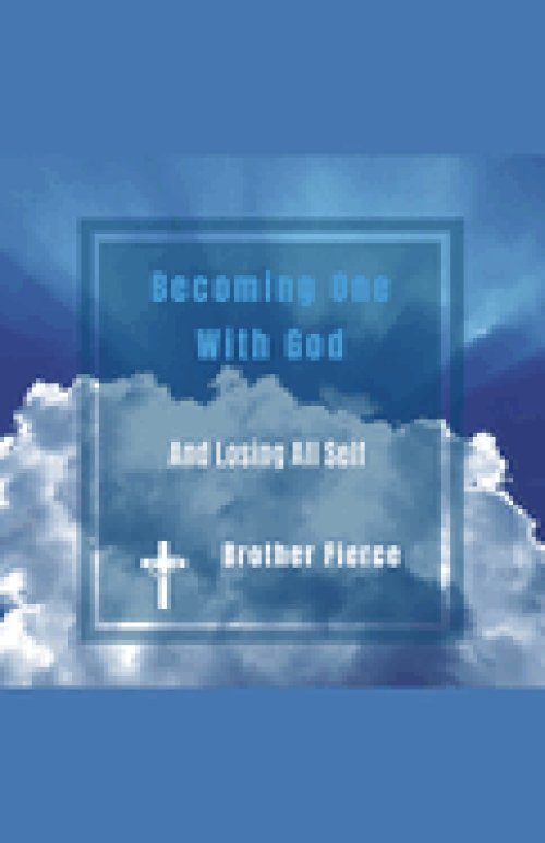 Becoming One With God And Losing All Self