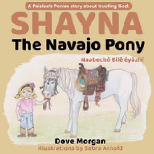 Shayna, the Navajo Pony: Shayna, Naabechó Bilé éyázhi