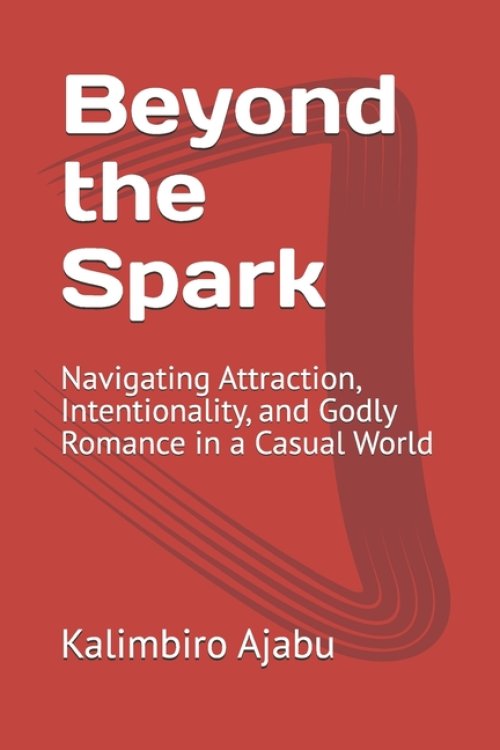 Beyond the Spark: Navigating Attraction, Intentionality, and Godly Romance in a Casual World