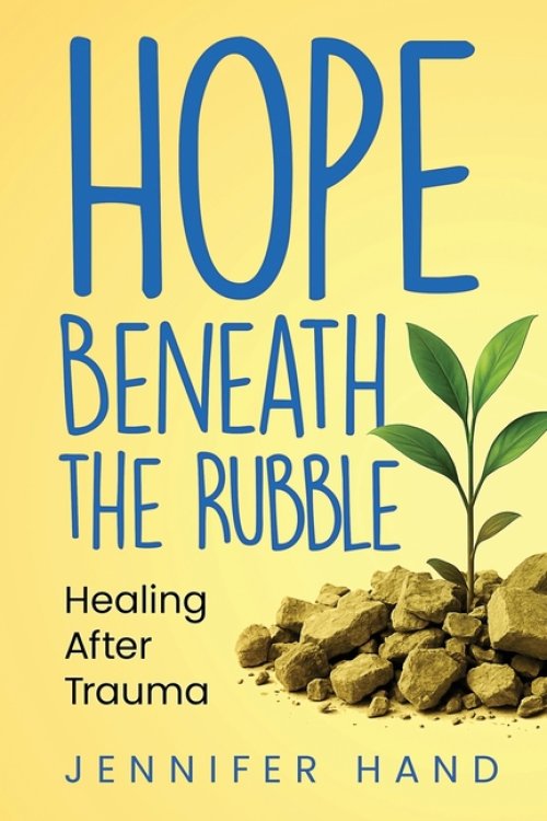 Hope Beneath the Rubble: Healing After Trauma