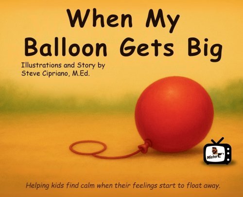 When My Balloon Gets Big: A Story About Calming Big Feelings