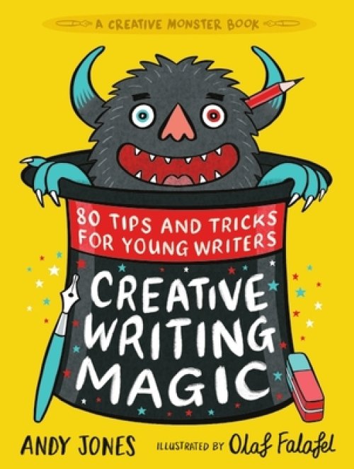 Creative Writing Magic: 80 Tips And Tricks For Young Writers