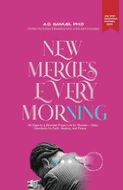 New Mercies Every Morning: 90 Days to a Stronger Prayer Life for Women - Daily Devotions for Faith, Healing, and Peace
